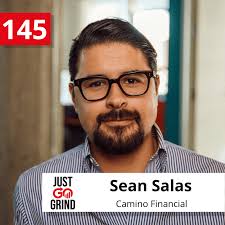 145: Sean Salas, Co-Founder and CEO of Camino Financial, a FinTech Platform  Pioneering Access to Affordable Credit to Underbanked Latinx Businesses,