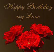 Love these flower pictures that can be used on facebook, … Happy Birthday My Love Wishes Birthday Wishes For Lover Happy Birthday Love Happy Birthday Love Message