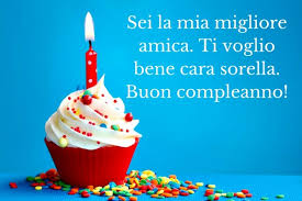 So sempre dove guardare da quando ci sei tu. Frasi Di Auguri Di Buon Compleanno Sorella Auguri Di Buon Compleanno