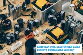 Semoga bermanfaat dan jangan lupa untuk dibagikan. Kumpulan Soal Elektronika Dasar Beserta Pembahasan Lengkap Andalan Elektro