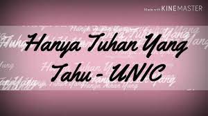Kau takkan percaya kau selalu di hati Hanya Tuhan Yang Tahu Unic Cover Lirik Youtube