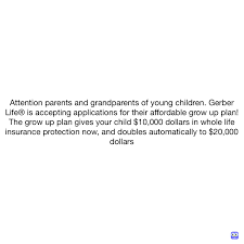 Attention parents and grandparents of young children. Gerber Life® is  accepting applications for their affordable
