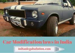 Diversification means a change in the structure of a vehicle which results in a change in its basic structure. Car Modification Laws In India Indian Legal Solution