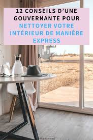 12 Conseils Hypers Simples D Une Gouvernante Pour Un Nettoyage Express En 2020 Conseils De Nettoyage Trucs Et Astuces Maison Nettoyage