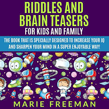We've pulled together some of the best puzzles from across the internet, so you. Riddles And Brain Teasers For Kids And Family By Marie Freeman Audiobook Audible Com