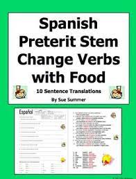 Spanish Preterit Stem Change Verb Sentences With Food Meals And Adverbs Of Time By Sue Summers 10 Sentence Translations A Preterite Spanish Preterite Verb