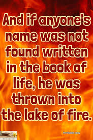 Revelation 20 15 And If Anyone S Name Was Not Found Written In The Book Of Life He Was Thrown Into The Lake Of Fire Book Of Life Revelation 20 Scripture