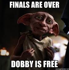Finals Are Over Dobby Is Free Dobby Is Free Meme Generator Free Dobby All Harry Potter Characters Dobby Harry Potter