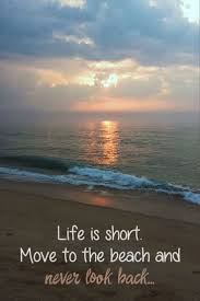 Move To The Beach And Never Look Back Beach Quotes Beach Quotes Inspirational Ocean Quotes