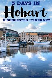 Enjoy 3 Days In Hobart By Using This Hobart Itinerary Which Details The Best Things To Do In Hobart Day Tr Tasmania Travel Tasmania Road Trip Australia Travel