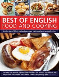 It's high time we reevaluate our assumptions with 20 eating british food is not just eating: Best Of English Food Cooking A Collection Of 80 Of The Best Of England S Traditional Recipes And Regional Specialties Yates Annette 9781844765492 Amazon Com Books