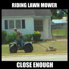 Funny quotes about mowing the lawn. 50 Of The Best Lawn Care Landscaping And Lawn Mowing Memes Of 2020