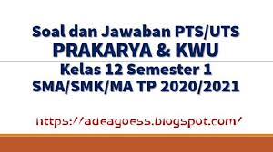 Bapakibu guru akan menyiapkan pembuatan soal uas semester ganjil ini maka dari itu kami ingin berbagi artikel soal uas pkk kelas xii untuk dijadikan. Download Soal Pts Uts Prakarya Kelas 12 Semester 1 Sma Smk Ma Kurikulum 2013 Tp 2020 2021 Sobang 2