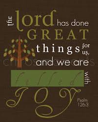 Psalm 126 3 This Verse Has Special Meaning For Me It Was The Scripture Verse For The Day On The Day My Husband And I Ret Scripture Quotes Bible Quotes Psalms