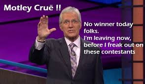 Motley Crue Was An Answer On Jeopardy Alex Is A Big Fan Of Nikki Stix Motley Crue 80s Music Music Humor