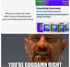 Anyone Else Endlessly Build Homes And Then Once It S Time To Play The Family You Quit To Start A New Home Sims Funny Sims Memes Video Games Funny
