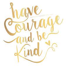 Have Courage And Be Kind Inspirational Quote Printable Faux Gold Foil Print Wall Art Print With Images Printable Inspirational Quotes Little Girl Quotes Cinderella Quotes