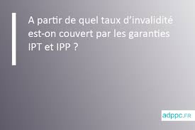 Jean viendra à condition qu'il. A Partir De Quel Taux D Invalidite Est On Couvert Par Les Garanties