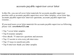 A cover letter serves as a formal introduction to your resume, and allows you to expand on various aspects of your work history. Accounts Payable Supervisor Cover Letter