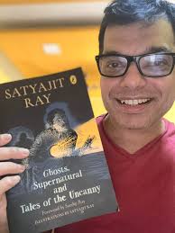 Ghosts, Supernatural and Tales of the Uncanny by Satyajit Ray. A collection  of selected horror stories from Ray, which is more than enough reason to  pick up a copy.