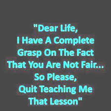 Enough Already Life Is Not Fair Sarcasm Quotes Witty Quotes Words