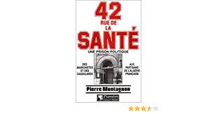 Exemples de textes de drames prisons. Amazon Fr 42 Rue De La Sante Une Prison Politique Des Anarchistes Et Des Cagoulards Aux Partisans De L Algerie Francaise Montagnon Pierre Livres