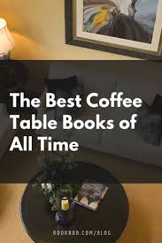 You guys have any more good coffee table books? The Ultimate List Of Beautiful Coffee Table Books Coffee Table Books Best Coffee Table Books Cool Coffee Tables
