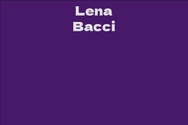 Lena Bacci - Facts, Bio, Career, Net Worth | AidWiki