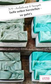 Seife Selber Machen Anleitung Rezepte In 2020 Seife Selber Machen Diy Seife Anleitungen