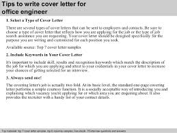 A job application letter is also referred to as a cover letter, and is basically is a letter that is sent by a job seeker to an employer along with his/her resume. Office Engineer Cover Letter