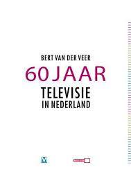 Bol Com 60 Jaar Televisie In Nederland Bert Van Der Veer 9789460680458 Boeken