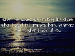 When The Waves Are Flooding The Shore When I Can T Find My Way Home Anymore That S When I Look At You Miley Cyrus Country Quotes Miley Cyrus Music Lyrics
