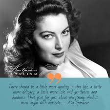 She had an amazing career during her time in the spotlight and she was quoted throughout her life. Ava Gardner Frequently Asked Questions Ava Gardner