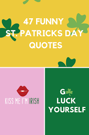 This is in plural, when speaking to several people. 47 Funny St Patricks Day Quotes With Images Video Darling Quote