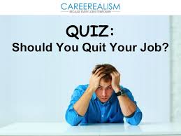 Quiz Should You Quit Your Job Quitting Your Job Career Quiz Job Help
