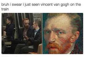 This Guy Became A Huge Meme Because He Looks Like Vincent Van Gogh Stupid Funny Memes Funny Memes Memes