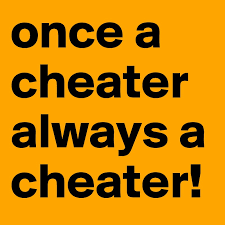 People who say a cheater can't change have never felt the awful. Once A Cheater Always A Cheater Post By Dustins My Bae On Boldomatic