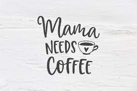 Free Free 70 Mama Needs Coffee Svg SVG PNG EPS DXF File