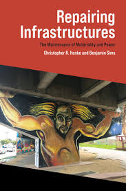 Repairing Infrastructures by Christopher R. Henke, Benjamin Sims:  9780262539708