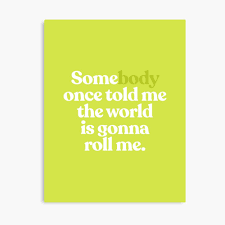 Lyrics © distrokid, universal music publishing group. Somebody Once Told Me The World Is Gonna Roll Me All Star By Smash Mouth Lyrics Shrek Poster By Katieczerwinski Redbubble