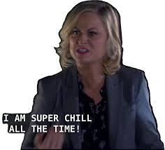 I Am Super Chill All The Time Chill Super Tv Quotes
