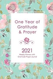 2021 Weekly Planner With Gratitude Prayer Journal Floral 2021 At A Glance Weekly Planner With Prayer Reflection Gratitud In 2020 Planner Weekly Planner Prayer Journal