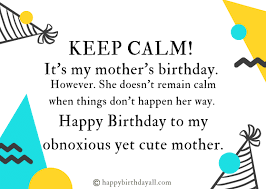 You are so selfless, only kind words make you happy and let you glow. Heart Touching Birthday Wishes For Mother From Daughter Son
