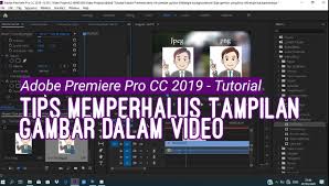 Adobe premiere pro cc 2015 basic tutorial bahasa indonesia #1 belajar editing video menggunakan. Cara Memperhalus Tampilan Gambar Dalam Video Menggunakan Adobe Premiere Pro Cc 2019 Bloggin Up