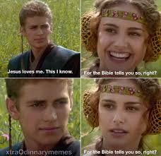 Jesus loves me. Jesuslovesme.ThisIknow. This know. For the Bible tells you  so, right? xtraOdinnarymemes For the Bible tells you so, right?