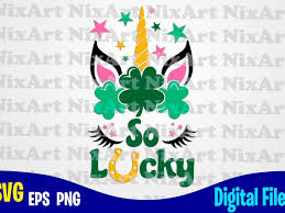 Download So Lucky Patricks Day Unicorn Unicorn Head Unicorn Face Unicorn Svg Funny Unicorn Design Svg Eps Png Files For Cutting Machines And Print T Shirt Designs For Sale T Shirt Design Png