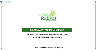 Terdapat ratusan jawatan yang telah dibuka kepada mereka yang duduk di. Perbadanan Pembangunan Ladang Rakyat Negeri Kelantan Kerja Kosong Kerajaan