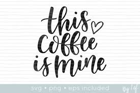 This image or logo only consists of typefaces, individual words, slogans, or simple geometric shapes. Funny Coffee Cut File Graphic By By Lef Creative Fabrica