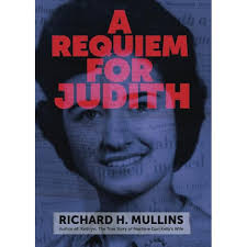 A Requiem For Judith: Mullins, Richard H: 9798797179566: Amazon.com: Books