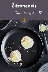 Erfrischendes Zitroneneis Selber Machen Das Grundrezept Rezept Zitroneneis Zitronen Eis Rezepte